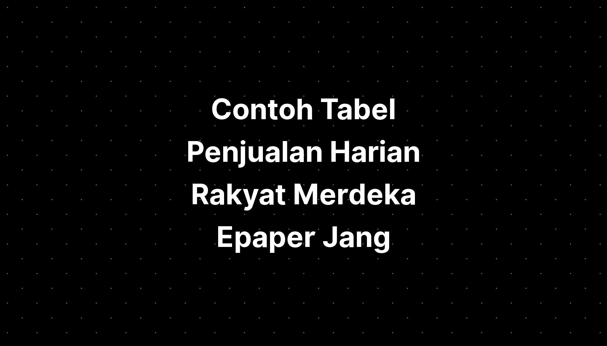 Contoh Tabel Penjualan Harian Rakyat Merdeka Epaper Jang - IMAGESEE